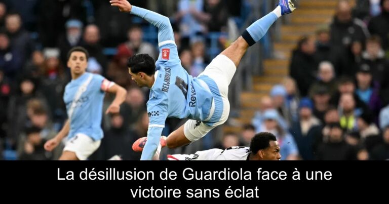 La désillusion de Guardiola face à une victoire sans éclat