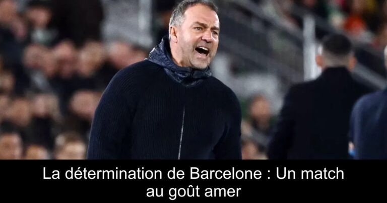 La détermination de Barcelone : Un match au goût amer