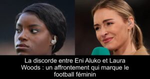 La discorde entre Eni Aluko et Laura Woods : un affrontement qui marque le football féminin