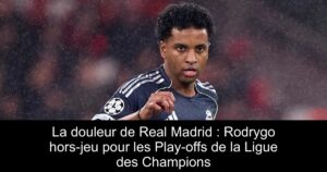 La douleur de Real Madrid : Rodrygo hors-jeu pour les Play-offs de la Ligue des Champions