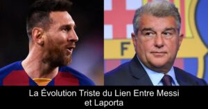 La Évolution Triste du Lien Entre Messi et Laporta