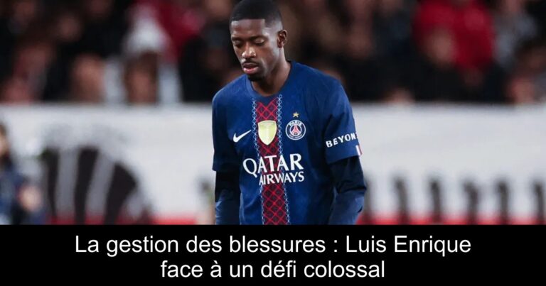 La gestion des blessures : Luis Enrique face à un défi colossal