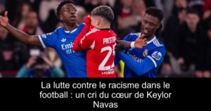 La lutte contre le racisme dans le football : un cri du cœur de Keylor Navas