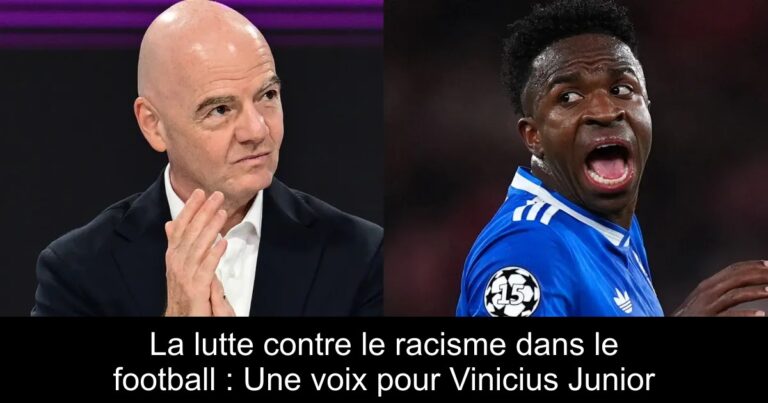 La lutte contre le racisme dans le football : Une voix pour Vinicius Junior