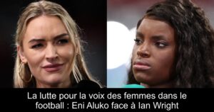 La lutte pour la voix des femmes dans le football : Eni Aluko face à Ian Wright