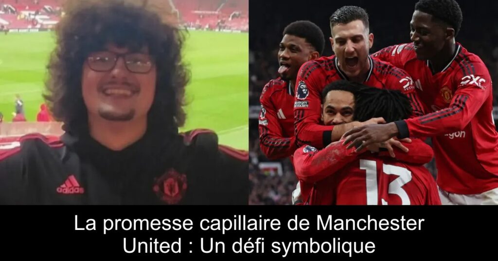 La promesse capillaire de Manchester United : Un défi symbolique