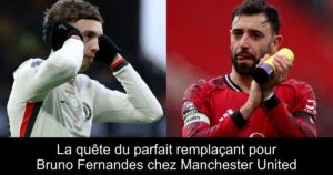 La quête du parfait remplaçant pour Bruno Fernandes chez Manchester United