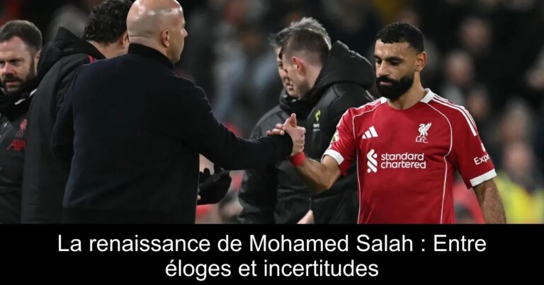 La renaissance de Mohamed Salah : Entre éloges et incertitudes