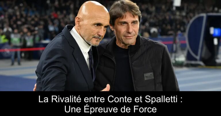 La Rivalité entre Conte et Spalletti : Une Épreuve de Force