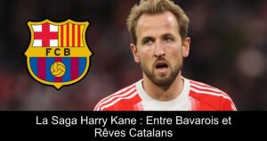 La Saga Harry Kane : Entre Bavarois et Rêves Catalans