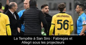 La Tempête à San Siro : Fabregas et Allegri sous les projecteurs
