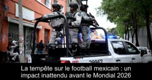 La tempête sur le football mexicain : un impact inattendu avant le Mondial 2026