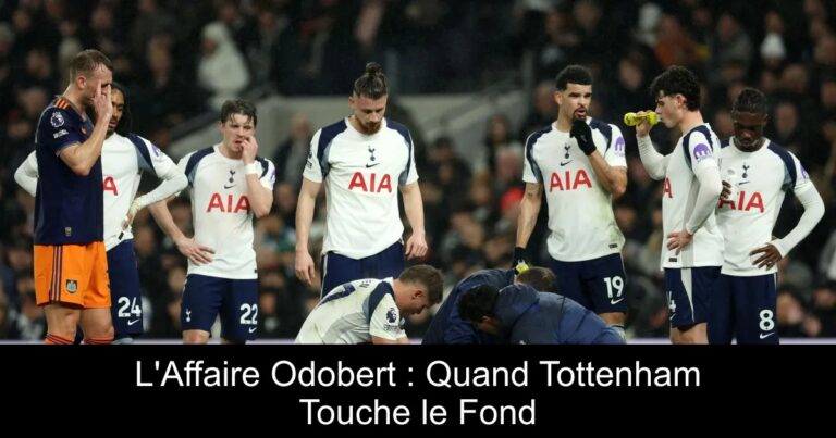 L'Affaire Odobert : Quand Tottenham Touche le Fond