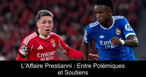 L&rsquo;Affaire Prestianni : Entre Polémiques et Soutiens