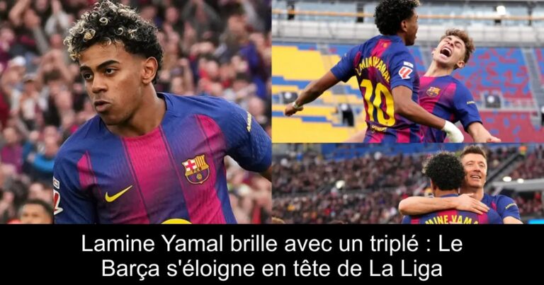 Lamine Yamal brille avec un triplé : Le Barça s'éloigne en tête de La Liga