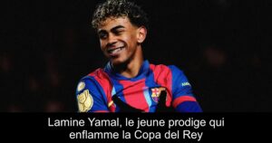 Lamine Yamal, le jeune prodige qui enflamme la Copa del Rey