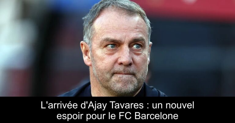 L'arrivée d'Ajay Tavares : un nouvel espoir pour le FC Barcelone