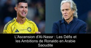 L&rsquo;Ascension d&rsquo;Al-Nassr : Les Défis et les Ambitions de Ronaldo en Arabie Saoudite