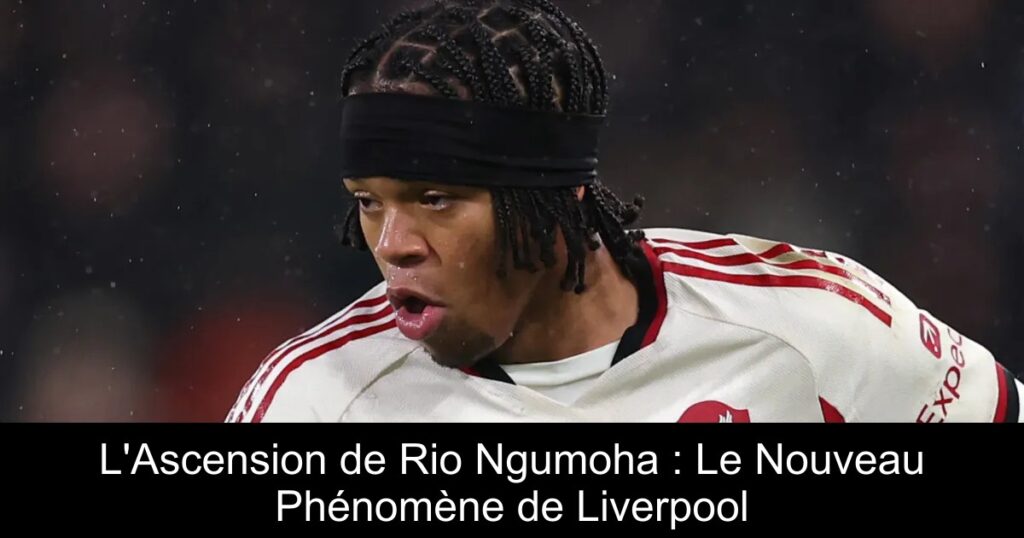 L&rsquo;Ascension de Rio Ngumoha : Le Nouveau Phénomène de Liverpool