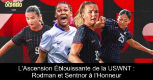 L'Ascension Éblouissante de la USWNT : Rodman et Sentnor à l'Honneur