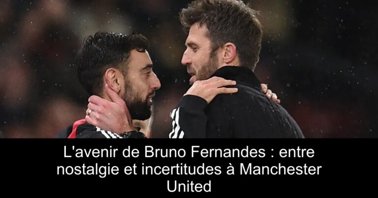 L'avenir de Bruno Fernandes : entre nostalgie et incertitudes à Manchester United