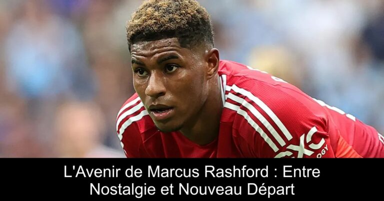 L'Avenir de Marcus Rashford : Entre Nostalgie et Nouveau Départ
