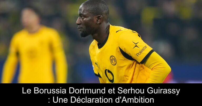 Le Borussia Dortmund et Serhou Guirassy : Une Déclaration d'Ambition