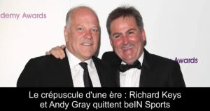 Le crépuscule d&rsquo;une ère : Richard Keys et Andy Gray quittent beIN Sports