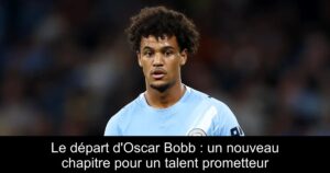 Le départ d&rsquo;Oscar Bobb : un nouveau chapitre pour un talent prometteur