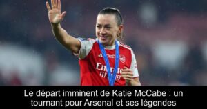 Le départ imminent de Katie McCabe : un tournant pour Arsenal et ses légendes