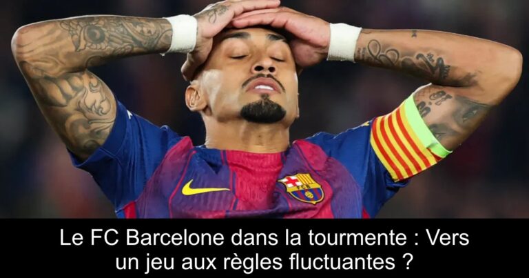 Le FC Barcelone dans la tourmente : Vers un jeu aux règles fluctuantes ?