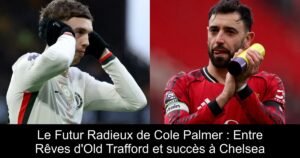 Le Futur Radieux de Cole Palmer : Entre Rêves d&rsquo;Old Trafford et succès à Chelsea
