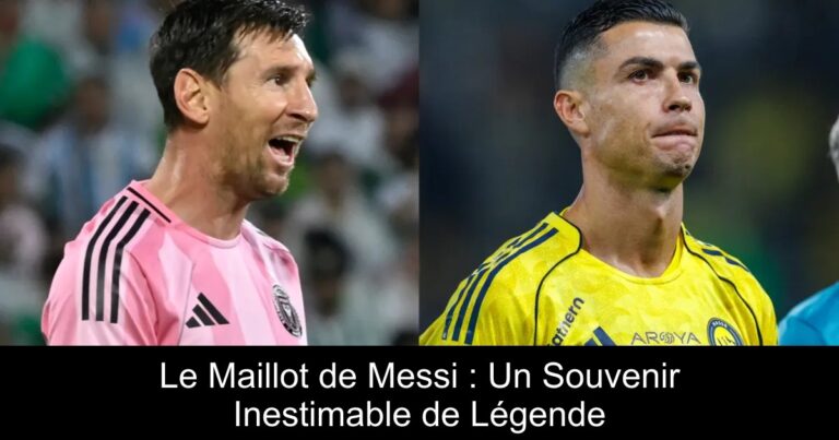 Le Maillot de Messi : Un Souvenir Inestimable de Légende
