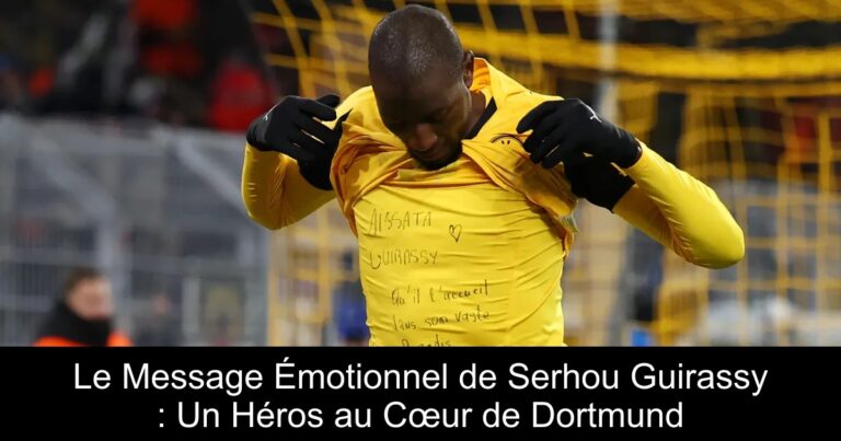 Le Message Émotionnel de Serhou Guirassy : Un Héros au Cœur de Dortmund