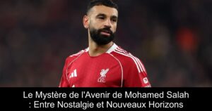Le Mystère de l&rsquo;Avenir de Mohamed Salah : Entre Nostalgie et Nouveaux Horizons