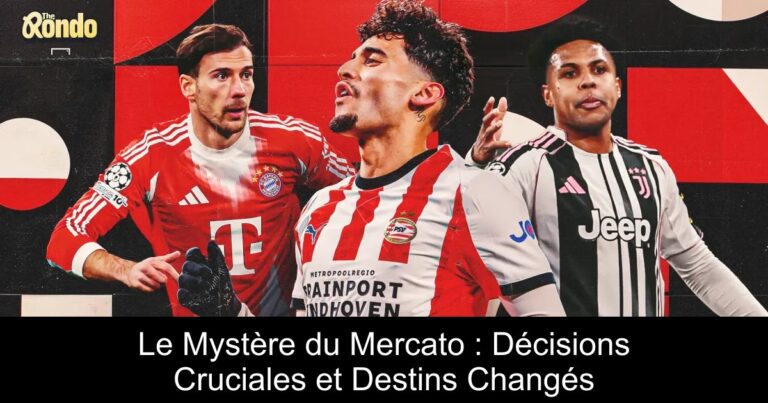 Le Mystère du Mercato : Décisions Cruciales et Destins Changés