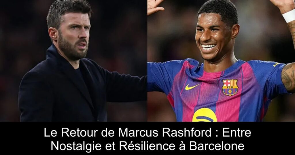 Le Retour de Marcus Rashford : Entre Nostalgie et Résilience à Barcelone