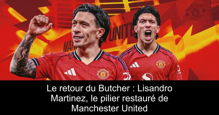 Le retour du Butcher : Lisandro Martinez, le pilier restauré de Manchester United
