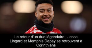 Le retour d&rsquo;un duo légendaire : Jesse Lingard et Memphis Depay se retrouvent à Corinthians