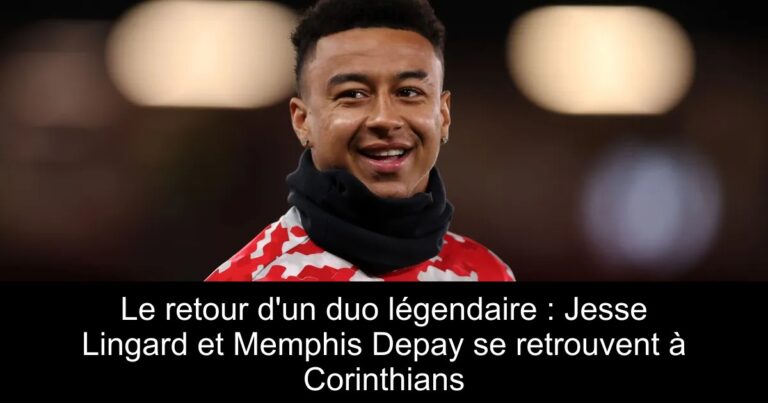 Le retour d'un duo légendaire : Jesse Lingard et Memphis Depay se retrouvent à Corinthians