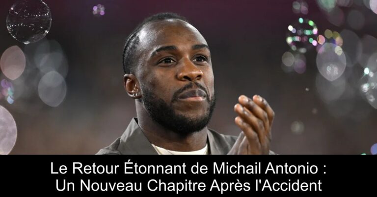 Le Retour Étonnant de Michail Antonio : Un Nouveau Chapitre Après l'Accident