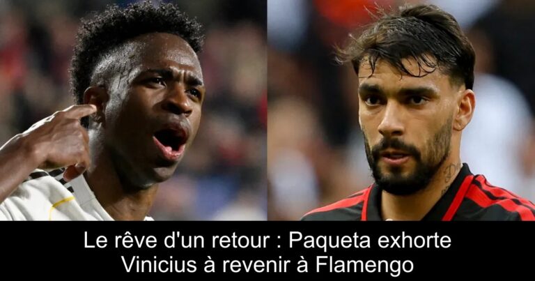 Le rêve d'un retour : Paqueta exhorte Vinicius à revenir à Flamengo