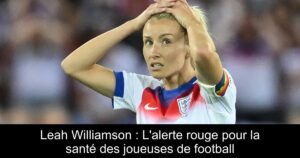 Leah Williamson : L&rsquo;alerte rouge pour la santé des joueuses de football