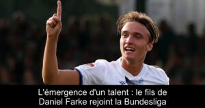 L&rsquo;émergence d&rsquo;un talent : le fils de Daniel Farke rejoint la Bundesliga