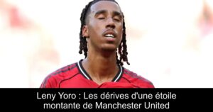 Leny Yoro : Les dérives d&rsquo;une étoile montante de Manchester United