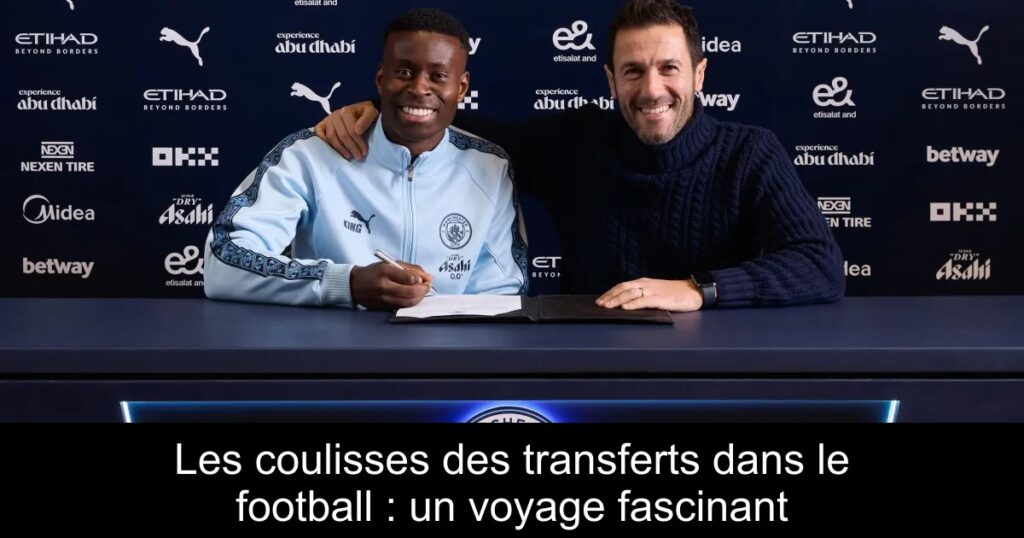 Les coulisses des transferts dans le football : un voyage fascinant