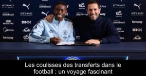 Les coulisses des transferts dans le football : un voyage fascinant