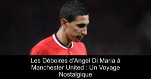 Les Déboires d&rsquo;Angel Di Maria à Manchester United : Un Voyage Nostalgique