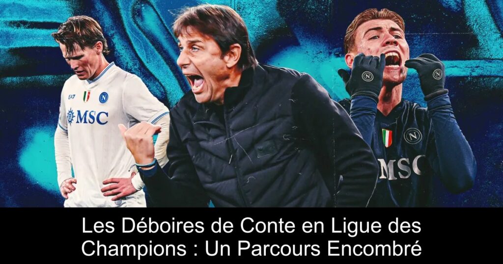 Les Déboires de Conte en Ligue des Champions : Un Parcours Encombré