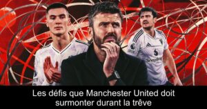 Les défis que Manchester United doit surmonter durant la trêve